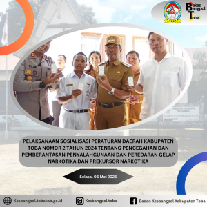 PELAKSANAAN SOSIALISASI PERATURAN DAERAH KABUPATEN TOBA NOMOR 2 TAHUN 2024 TENTANG PENCEGAHAN DAN PEMBERANTASAN PENYALAHGUNAAN DAN PEREDARAN GELAP NARKOTIKA DAN PREKURSOR NARKOTIKA
